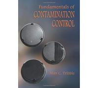Fundamentals Of Contamination Control (Spie Tutorial Texts In Optical Engineering Vol. Tt44)