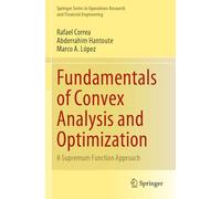 Fundamentals of Convex Analysis and Optimization: A Supremum Function Approach