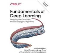 Joe Papa – Fundamentals of Deep Learning – Designing Next-Generation Machine Intelligence Algorithms