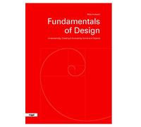 Fundamentals of Design: Understanding, Creating et Evaluating Forms and Objects