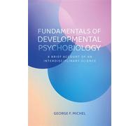 Fundamentals of Developmental Psychobiology A Brief Account of an Interdisciplinary Science - George F. Michel - Oxford university press - ebook (ePub) - Livre