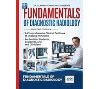 Fundamentals of Diagnostic Radiology: A Comprehensive Clinical Textbook of Imaging Principles, Interpretation, and Subspecialty Radiology for Medical Students and Residents