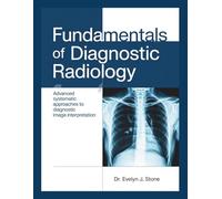 FUNDAMENTALS OF DIAGNOSTIC RADIOLOGY: Advanced Systematic Approaches to Diagnostic Image Interpretation