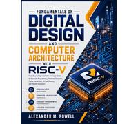 FUNDAMENTALS OF DIGITAL DESIGN AND COMPUTER ARCHITECTURE WITH RISC-V: From Binary Representation and Logic Gates to Assembly Programming, Pipelined ... Virtual Memory, and Parallel Execution