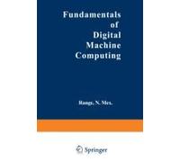Fundamentals Of Digital Machine Computing