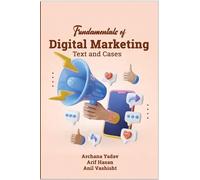 Fundamentals of Digital Marketing Text and Cases