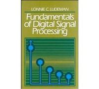 Fundamentals of Digital Signal Processing Lonnie C. Ludeman (Auteur)