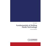 Fundamentals of Drilling Fluids Technology: Second Edition