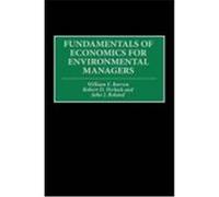 Fundamentals of Economics for Environmental Managers Joan J. Boland, Robert D. Perlack, William F. Barron (Auteur)