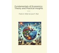 Fundamentals of Economics: Theory and Practical Insights