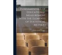 Fundamentals Of Educational Measurement With The Elements Of Statistical Method