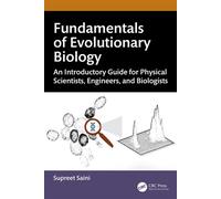 Fundamentals of Evolutionary Biology An Introductory Guide for Physical Scientists, Engineers, and Biologists - Supreet Saini - CRC Press - ebook (ePub) - Livre