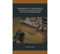 Fundamentals Of Fashion Retail, Technology, Manufacturing And Supplier Management
