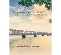 Fundamentals Of Financial Institutions And Markets