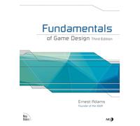 Fundamentals of Game Design by Ernest Adams Ernest Adams, (Auteur)