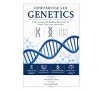 Fundamentals of Genetics: Understanding the Building Blocks of Life - Genes, DNA, and Inheritance