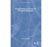 Fundamentals Of Global Air Transport Geography