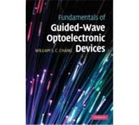 Fundamentals of Guided-Wave Optoelectronic Devices William S. C. Chang (Auteur)