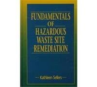 Fundamentals of Hazardous Waste Site Remediation Kathleen Sellers (Auteur)