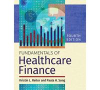 Fundamentals Of Healthcare Finance, Fourth Edition