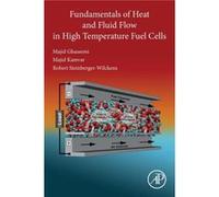 Fundamentals of Heat and Fluid Flow in High Temperature Fuel Cells by SteinbergerWilckens Robert Chair in Fuel Cell and Hydrogen Research Centre for Docto SteinbergerWilckens Robert Chair in Fuel Cell
