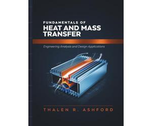 Fundamentals of Heat and Mass Transfer: Engineering Analysis and Design Applications