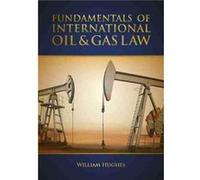 Fundamentals of International Oil Gas Law by William E. Hughes William E. Hughes (Auteur)