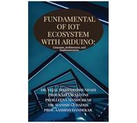 Fundamentals Of Iot Ecosystem With Arduino: Concepts, Architecture, And Implementation
