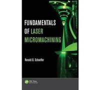 Fundamentals of Laser Micromachining - [Version Originale] Ronald Schaeffer (Auteur)