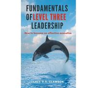 Fundamentals Of Level Three Leadership