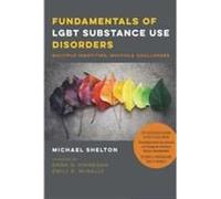 Fundamentals Of Lgbt Substance Use Disorders - Multiple Identities, Multiple Challenges