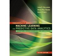 Fundamentals of Machine Learning for Predictive Data Analytics, second edition: Algorithms, Worked Examples, and Case Studies