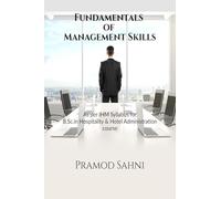 Fundamentals of Management Skills: For all IHM students pursuing final year of B.Sc. in Hospitality & Hotel Administration Course