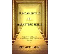 Fundamentals of Marketing Skills: As per IHM Syllabus for B.Sc. in Hospitality & Hotel Administration Course