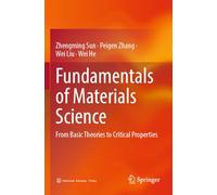 Fundamentals of Materials Science: From Basic Theories to Critical Properties