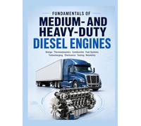 FUNDAMENTALS OF MEDIUM/HEAVY DUTY DIESEL ENGINES: Principles, Performance, and Maintenance for Commercial Truck and Industrial Powerplants