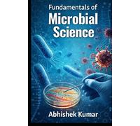 Fundamentals of Microbial Science: Principles of Microbiology, Immunology, and Infectious Diseases