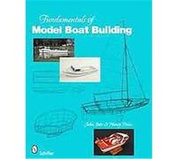 Fundamentals of Model Boat Building John Into (Auteur)