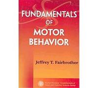 Fundamentals of Motor Behavior Jeffrey T. Fairbrother (Auteur)