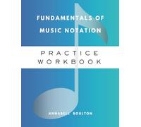 Fundamentals of Music Notation. Practice Workbook.