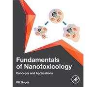 Fundamentals of Nanotoxicology by Gupta & P.K. & PhD Indian Veterinary Research Institute Gupta P.K. PhD Indian Veterinary Research Institute (Auteur)