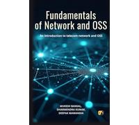 Fundamentals Of Network And OSS: An Introduction To Telecom Network And OSS