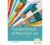 Fundamentals of Nursing Care: Concepts, Connections & Skills