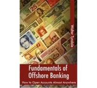 Fundamentals of Offshore Banking: How to Open Accounts Almost Anywhere Tyndale, Walter (Auteur)