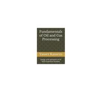 Fundamentals Of Oil And Gas Processing