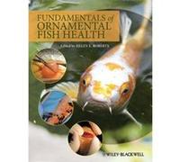 Fundamentals of Ornamental Fish Health Helen E. Roberts (Auteur)