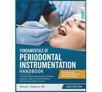 Fundamentals of Periodontal Instrumentation Handbook: A Clinical Textbook Covering Scaling Technique, Ergonomic Safety, and Root Debridement Skills for Dental Hygiene Students