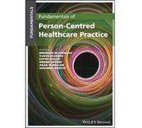 Fundamentals of PersonCentred Healthcare Practice Edited by Brendan McCormack , Edited by Tanya McCance , Edited by Cathy Bulley , Edited by Donna Brown , Edited by Ailsa McMillan , Edited by Suzanne 