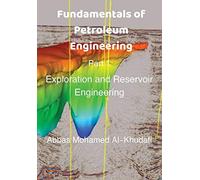 Fundamentals Of Petroleum Engineering: Introductory Textbook Of Exploration And Reservoir Engineering