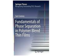 Fundamentals Of Phase Separation In Polymer Blend Thin Films